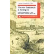 Imagen de El Rostro Familiar De La Metropoli: Redes Parentesco Y Lazos M Erca