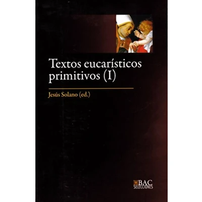 Imagen de Textos Eucaristicos primitivos (1): 18 (BAC SELECCIONES)