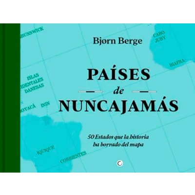 Imagen de PAISES DE NUNCA JAMAS: 50 ESTADOS QUE LA HISTORIA HA BORRADO DEL MAPA