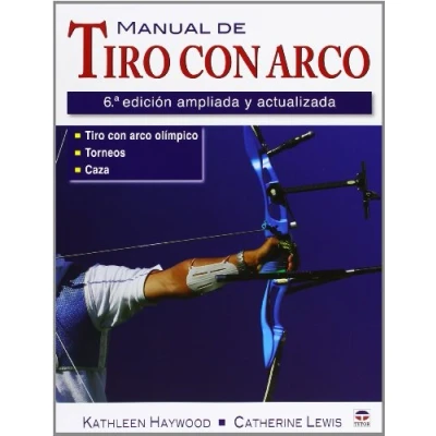 Imagen de Manual De Tiro Con Arco. Ampliada Y Actualizada 6ª Edición (DEPORTES)