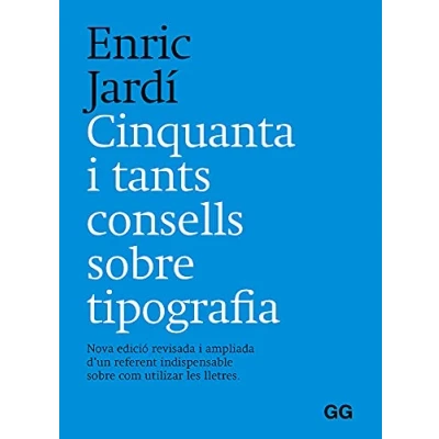 Imagen de Cinquanta i tants consells sobre tipografia: Nova edició revisada ampliada d’un referent indispensable com utilizar les lletres. (SIN COLECCION)