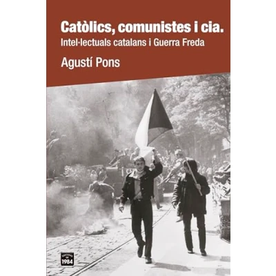 Imagen de Catòlics, comunistes i cia.: Intel·lectuals catalans Guerra Freda: 51 (De bat a bat)