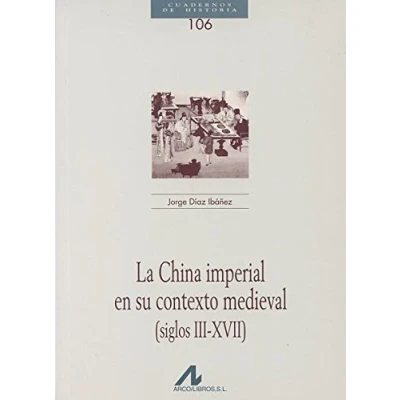 Imagen de La China imperial en su contexto medieval (CUADERNOS DE HISTORIA)