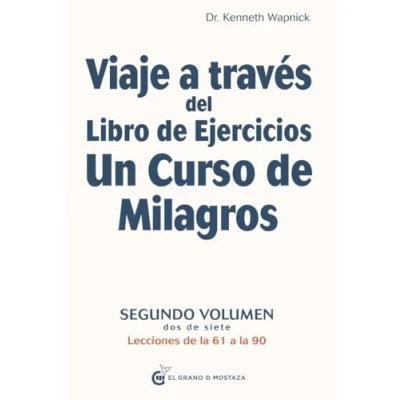 Imagen de Viaje a través del Libro de Ejercicios Un Curso milagros : Segundo volumen, dos siete , Lecciones la 61 90: 2 (Viaje Milagros)
