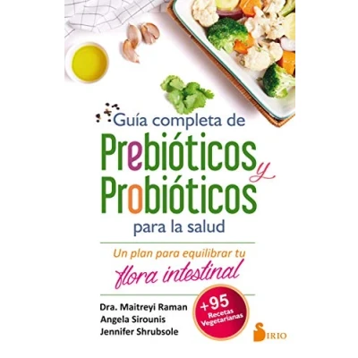 Imagen de GUÍA COMPLETA DE PREBIÓTICOS Y PROBIÓTICOS Para LA SALUD: Un Plan Equilibrar Tu Flora Intestinal (MEDICINAS ALTERNATIVAS)