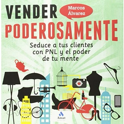 Imagen de Vender Poderosamente Seduce A Tus Clientes Con Pnl Y El Poder De Tu Mente (AMAT)