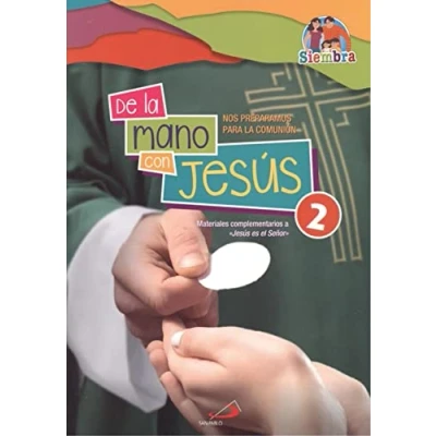 Imagen de De la Mano con Jesus 2: Nos preparamos para Comunión. Materiales complementarios a «Jesús es el Señor»: 1 (Proyecto Siembra)