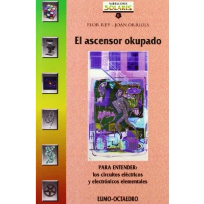 Imagen de El ascensor okupado: PARA ENTENDER: Los circuitos eléctricos y electrónicos elementales (Narraciones Solaris) 9788480632911