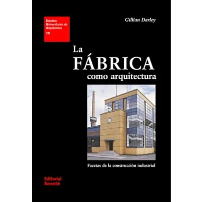 Imagen de la fábrica como arquitectura: Facetas de construcción industrial: 19 (Estudios Universitarios Arquitectura (EUA))