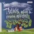 Imagen de ¡Adiós, adiós queridos miedos! (SIN COLECCION)