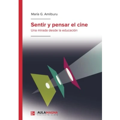 Imagen de Sentir y pensar el cine: Una mirada desde la educación (SIN COLECCION)