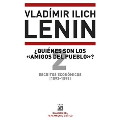 Imagen de Escritos económicos (1893 1899) 2. ¿Quienes son los &#039;amigos del pueblo&#039;?: 1210 (Siglo XXI de España General)