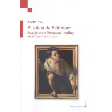 Imagen de El soldat de Baltimore: Assaigs sobre literatura i realitat en temps d&#039;autoficció: 36 (Temps Obert)