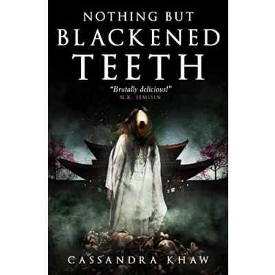 Imagen de Nothing But Blackened Teeth Cassandra Khaw (autor)