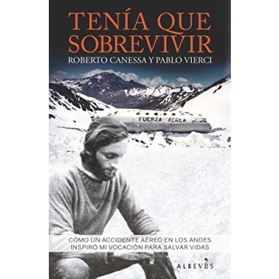 Imagen de Tenía que sobrevivir: Cómo un accidente aéreo en los Andes inspiró mi vocación para salvar vidas (LIBRO ESPECIAL)