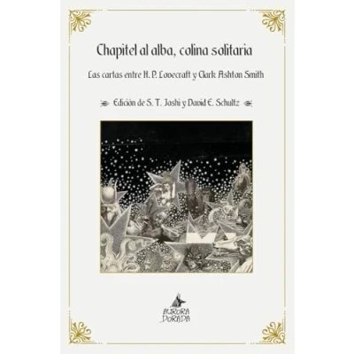 Imagen de Chapitel al alba, colina solitaria: Las cartas entre H. P. Lovecraft y Clark Ashton Smith