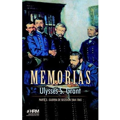 Imagen de Memorias. 3ª Parte: Guerra DE Secesión (1864 1865) (H HISTORIA)