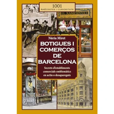Imagen de Botigues i comerços de Barcelona: Secrets d’establiments comercials emblemàtics en actiu o desapareguts (1001 curiositats)