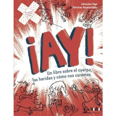 Imagen de ¡Ay! Un libro sobre el cuerpo, las heridas y cómo nos curamos (NO FICCION)