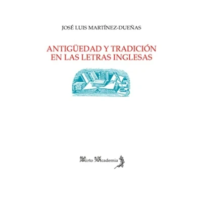 Imagen de Antigüedad y tradición en las letras inglesas (MIRTO ACADEMIA)