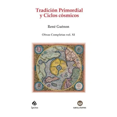 Imagen de Tradición Primordial y Ciclos cósmicos: Obras Completas René Guénon Volumen XI: 102 (IGNITUS)