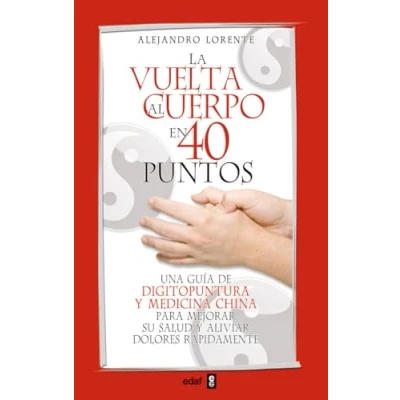 Imagen de Vuelta Al Cuerpo En Cuarenta Puntos, La: Una guía de digitopuntura y medicina china para mejorar su salud aliviar dolores rápidamente (Plus Vitae)