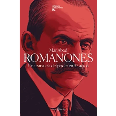 Imagen de Romanones: Una zarzuela del poder en 37 actos (HEROES Y VILLANOS)