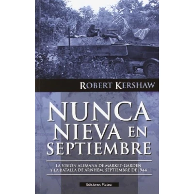 Imagen de Nunca nieva en septiembre: la visión alemana de Market Garden y batalla Arnhem, septiembre 1944 (SIN COLECCION)