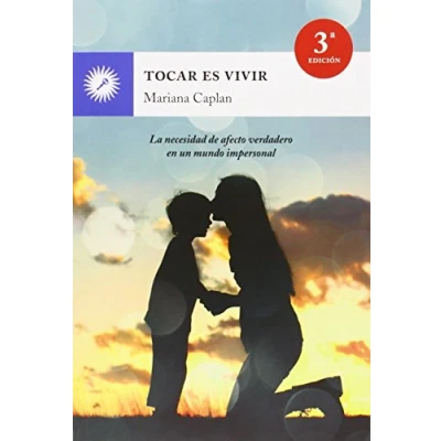 Imagen de Tocar Es Vivir: La necesidad de afecto verdadero en un mundo impersonal (SIN COLECCION)