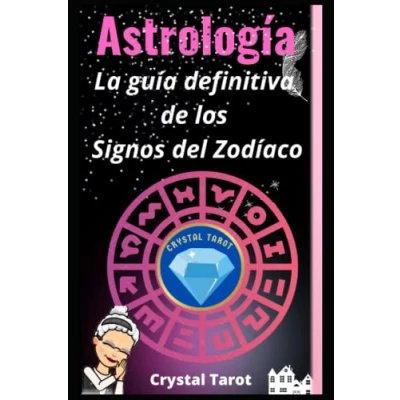 Imagen de Astrología: La guía definitiva de los Signos del Zodíaco: Un manual imprescindible para conocerte a ti mismo y quienes te rodean (Crystal Tarot)