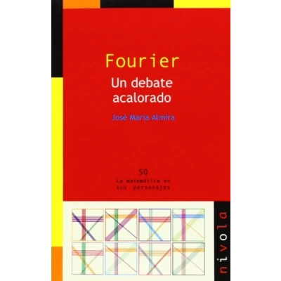 Imagen de FOURIER. Un debate acalorado: 50 (La matemática en sus personajes)