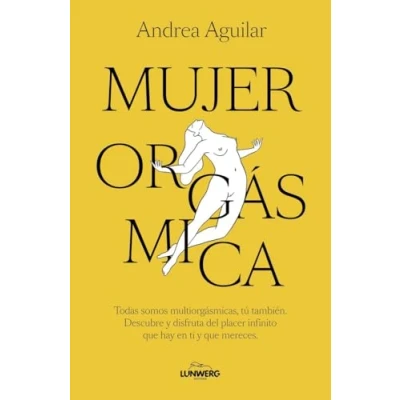 Imagen de Mujer orgásmica: Todas somos multiorgásmicas, tú también. Descubre y disfruta del placer infinito que hay en ti mereces (Bienestar, estilo de vida, salud)