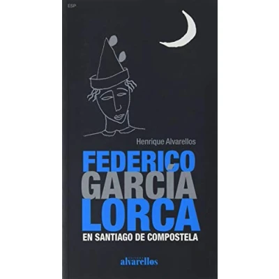 Imagen de FEDERICO GARCÍA LORCA en SANTIAGO DE COMPOSTELA: [Edición castellano] (Oeste [divulgación&amp;ensaio])