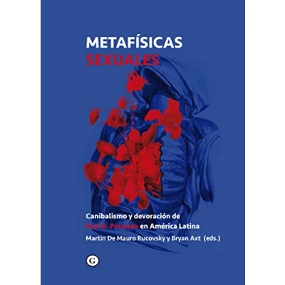 Imagen de Metafísicas sexuales: Canibalismo y devoración de Paul B. Preciado en América Lati (COLECCION G)