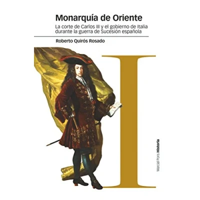 Imagen de Monarquía de Oriente: la corte Carlos III y el gobierno Italia durante guerra Sucesión española (Estudios)