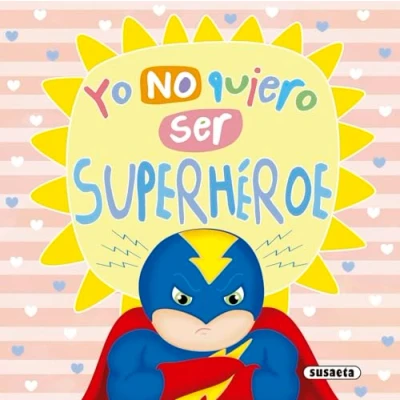 Imagen de Yo no quiero ser superhéroe (Un mundo mejor)