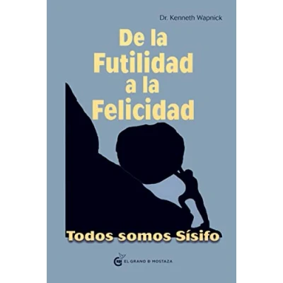Imagen de DE la futilidad a felicidad: Todos somos Sísifo (UN CURSO MILAGROS)