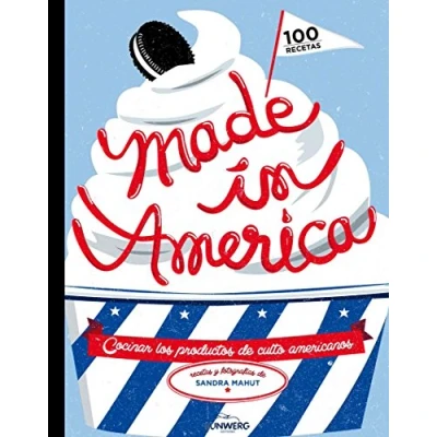 Imagen de Made in America: Cocinar los productos de culto americanos (Gastronomía)