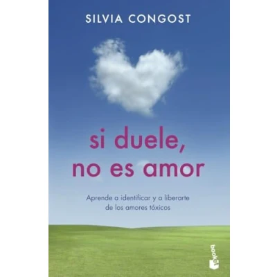 Imagen de Si duele, no es amor: Aprende a identificar y liberarte de los amores tóxicos (Vivir Mejor)