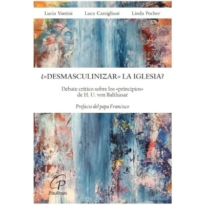 Imagen de ¿DESMASCULINIZAR LA IGLESIA?: Debate crítico sobre los principios de H.U. von Balthasar: 65 (Candil encendido)