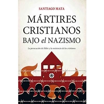 Imagen de Mártires cristianos bajo el nazismo: la persecución de Hitler y resistencia los (Biblioteca Historia)