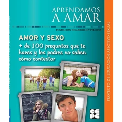 Imagen de Amor y Sexo. Más de 100 preguntas que te haces los padres no saben cómo contestar: 4 (Aprendamos a amar)