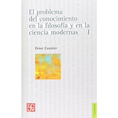 Imagen de El Problema del CONOCIMIENTO EN LA FILOSOFIA Y LAS CIENCIAS MODERNAS TOMO 1: Renacer Conocimiento, Descubrimiento ... Fundamentos Idealismo (Filosofia (fce))