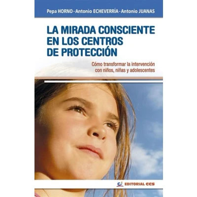 Imagen de la mirada consciente en los centros de protección: Cómo transformar intervención con niños, niñas y adolescentes: 15 (Intervención social)