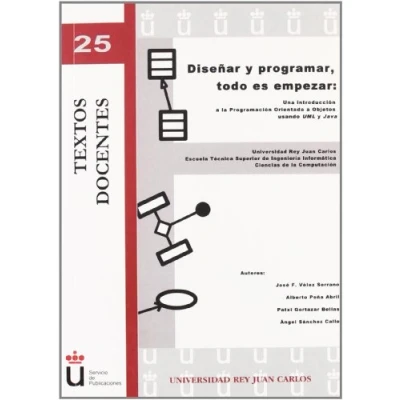 Imagen de Diseñar y programar, todo es empezar: Una introducción a la programación orientada objetos usando UML Java (Colección Textos Docentes)