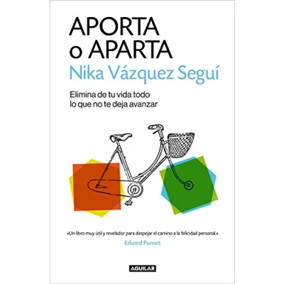 Imagen de Aporta o aparta: Elimina de tu vida todo lo que no te deja avanzar (Divulgación)