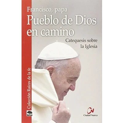 Imagen de Pueblo de Dios En camino. Catequesis Sob: sobre la Iglesia (Raíces fe)