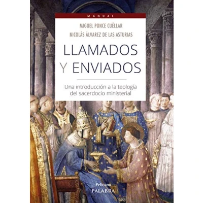 Imagen de Llamados y enviados: Una introducción a la teología del sacerdocio ministerial (Pelícano. Manual)