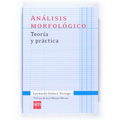 Imagen de Análisis morfológico. Teoría Y práctica (Español Actual) 9788467541335: TEORIA PRACTICA (LEONARDO GOMEZ TORREGO)