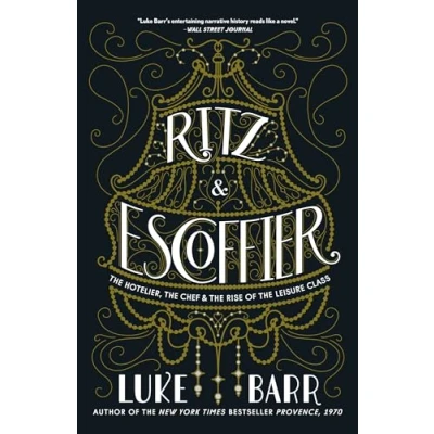 Imagen de Ritz And Escoffier: The Hotelier Chef Rise Of Leisure